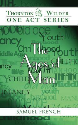 The Ages of Man by Thornton Wilder
