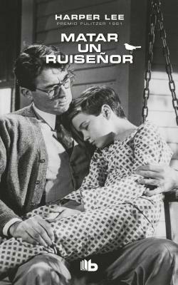 Matar Un Ruiseñor / To Kill a Mockingbird by Harper Lee