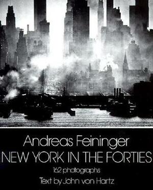 New York in the Forties by Andreas Feininger, John Von Hartz