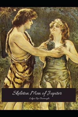 Skeleton Men Of Jupiter: The Best Book For Readers (Annotated) By Edgar Rice Burroughs. by Edgar Rice Burroughs