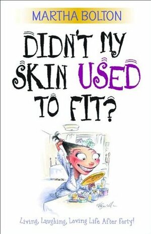 Didn't My Skin Used to Fit? by Martha Bolton