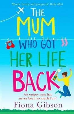 The Mum Who Got Her Life Back by Fiona Gibson