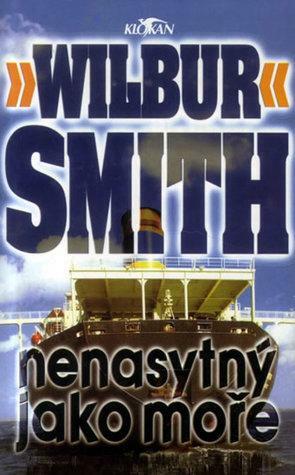 Nenasytný jako moře by Wilbur Smith