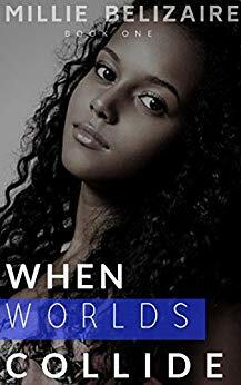 When Worlds Collide (The Collide Series Book 1) by Millie Belizaire