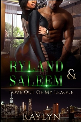 Ryland & Saleem: Love Out Of My League by Kaylyn