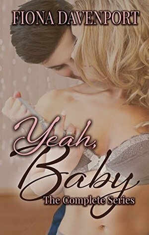 The Yeah Baby Series: Volume 1 by Fiona Davenport