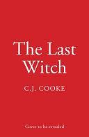 The Last Witch by C.J. Cooke