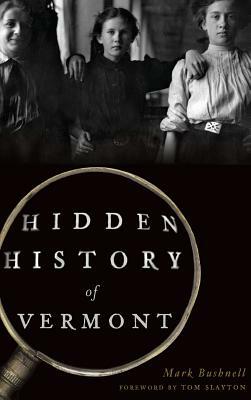 Hidden History of Vermont by Mark Bushnell