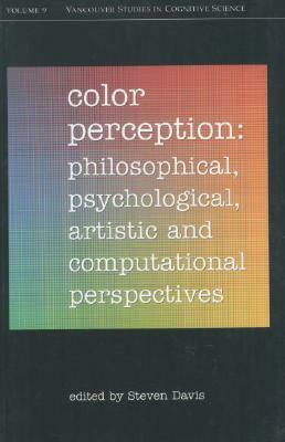 Color Perception: Philosophical, Psychological, Artistic, and Computational Perspectives by Steven Davis