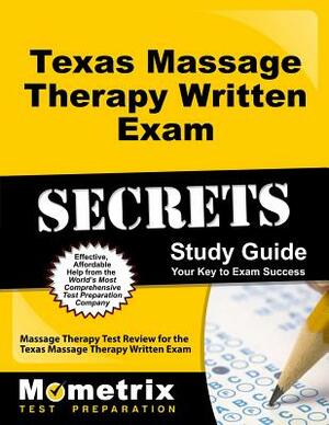 Texas Massage Therapy Written Exam Secrets Study Guide: Massage Therapy Test Review for the Texas Massage Therapy Written Exam by 