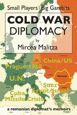 Cold War Diplomacy: A Romanian diplomat's memoirs by 