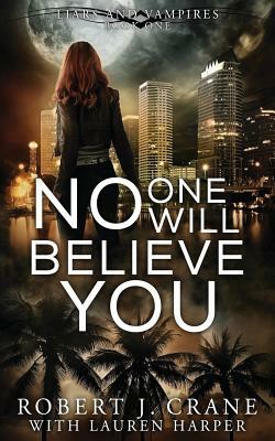 No One Will Believe You by Robert J. Crane, Lauren Harper