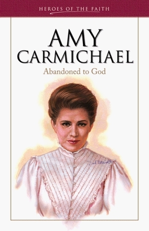 Amy Carmichael: Abandoned to God by Sam Wellman