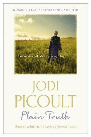 Plain Truth: a totally gripping suspense novel from bestselling author of My Sister's Keeper by Jodi Picoult, Jodi Picoult