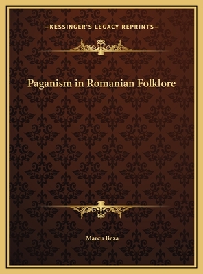 Paganism in Romanian Folklore by Marcu Beza