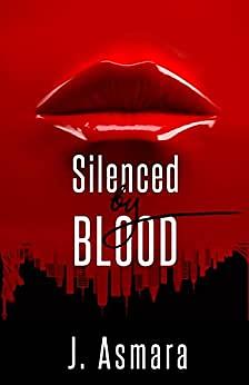 Silenced By Blood by J. Asmara