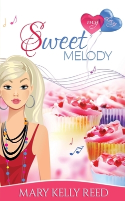 Sweet Melody: An Enemies to Lovers Romantic Comedy by Mary Kelly Reed