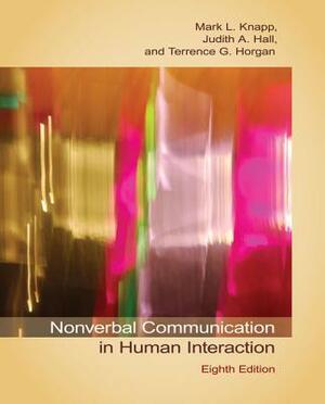 Nonverbal Communication in Human Interaction by Judith A. Hall, Mark L. Knapp, Terrence G. Horgan