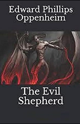 The Evil Shepherd Illustrated by Edward Phillips Oppenheim