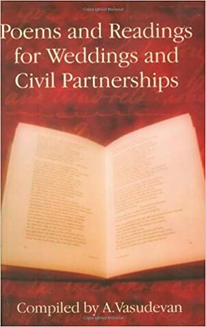 Poems and Readings for Weddings and Civil Partnerships by A. Vasudevan