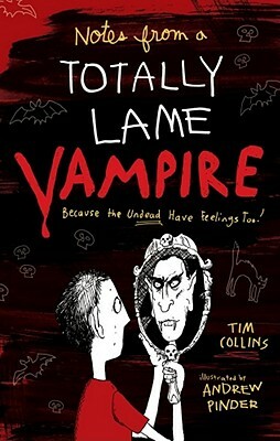 Notes from a Totally Lame Vampire: Because the Undead Have Feelings Too! by Tim Collins