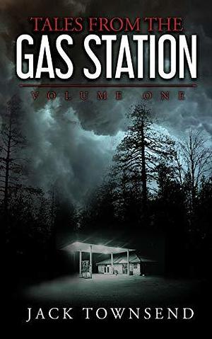 Tales from the Gas Station, Vol. 1 by Jack Townsend