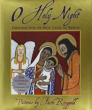 O Holy Night: Christmas With The Boys Choir Of Harlem by Faith Ringgold