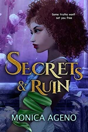 Secrets & Ruin by MONICA AGENO