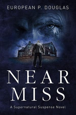 Near Miss: A Supernatural Suspense Novel by European P. Douglas, European P. Douglas