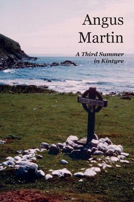 A Third Summer in Kintyre by Angus Martin