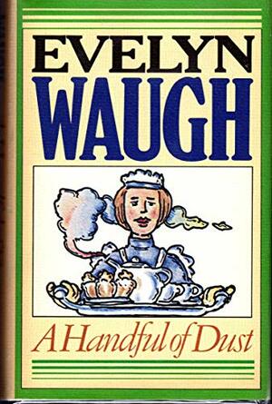 A Handful of Dust by Evelyn Waugh