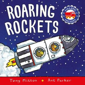 Roaring Rockets by Tony Mitton, Ant Parker