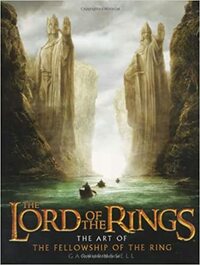 The Lord of the Rings: The Art of the Fellowship of the Ring by Gary Russell