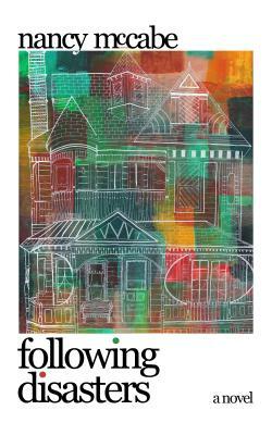 Following Disasters by Nancy McCabe