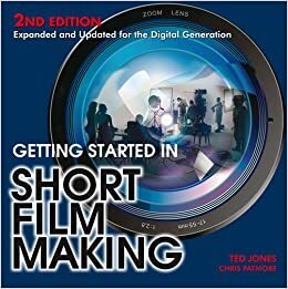 Getting Started in Short Film Making. Ted Jones, Chris Patmore by Ted Jones