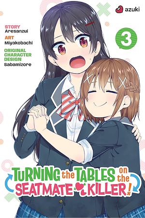 Turning the Tables on the Seatmate Killer! Vol. 3 (Manga) by Aresanzui