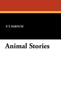 Animal Stories by P. T. Barnum
