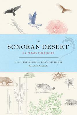 The Sonoran Desert: A Literary Field Guide by 