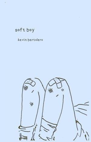 Soft Boy by Kevin Bertolero