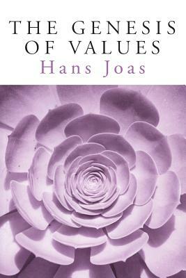 The Genesis of Values by Hans Joas