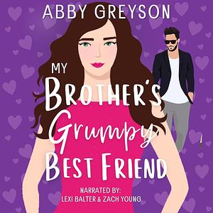 My Brother's Grumpy Best Friend by Abby Greyson