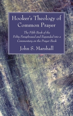 Hooker's Theology of Common Prayer by Richard Hooker, John S. Marshall