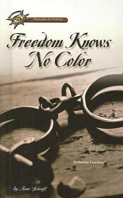 Freedom Knows No Color by Anne Schraff