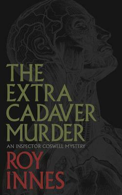 The Extra Cadaver Murder by Roy Innes