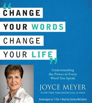 Change Your Words, Change Your Life by Joyce Meyer