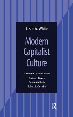 Modern Capitalist Culture by Leslie A. White