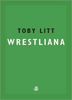 Wrestliana by Toby Litt