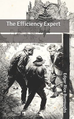 The Efficiency Expert by Edgar Rice Burroughs