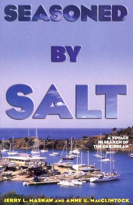 Seasoned by Salt: A Voyage in Search of the Caribbean by Anne U. MacClintock, Jerry L. Mashaw