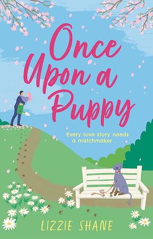 Once Upon a Puppy: The Latest Whimsical, Heart-Warming, Opposites-attract Tale in the Pine Hollow Series! by Lizzie Shane
